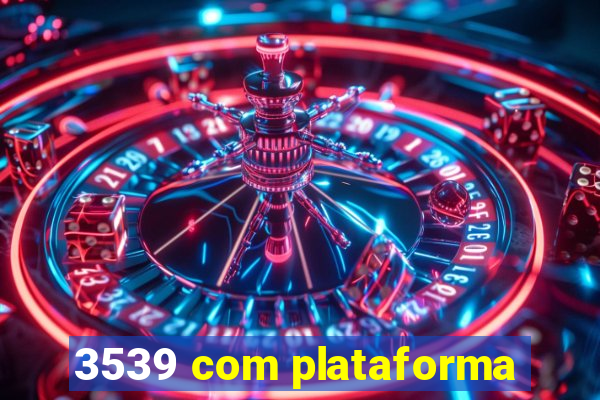 3539 com plataforma